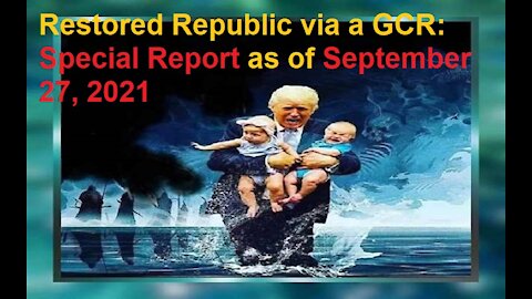 Restored Republic via a GCR Special Report as of September 27, 2021