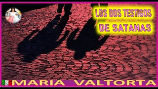 LOS 2 TESTIGOS DE SATANAS - MENSAJE DE JESUCRISTO REY EN EL EVANGELIO POR MARIA VALTORTA