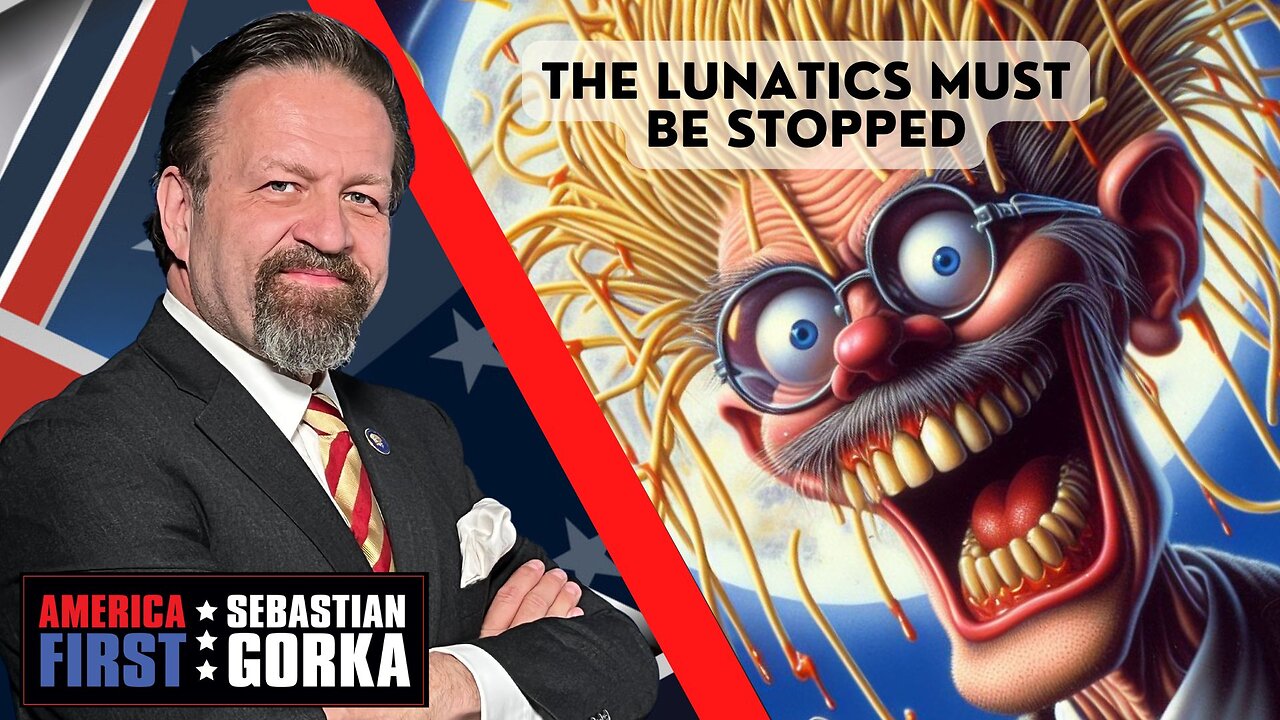 The lunatics must be stopped. Sebastian Gorka on AMERICA First
