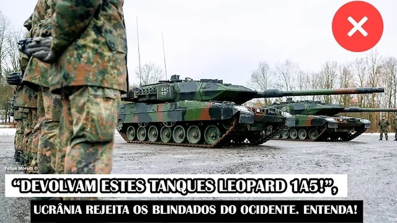 “Devolvam Estes Tanques Leopard 1A5!”, Ucrânia Rejeita Os Blindados Do Ocidente. Entenda!