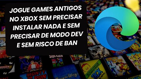 Jogue Games Antigos no Xbox Sem Precisar instalar nada e sem Precisar de Modo Dev e Sem Risco de Ban