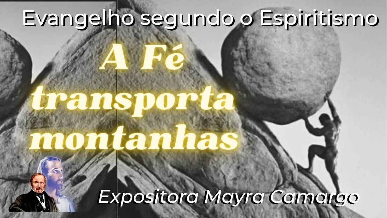 A Fé transporta montanhas (Cap. 19 de O Evangelho Segundo o Espiritismo)