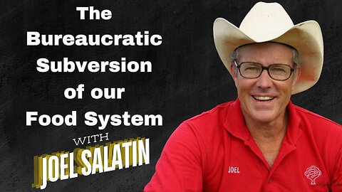#76: Dismantling The Bureaucratic Deep Capture Of Our Food System with Joel Salatin