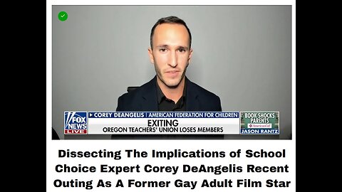 Implications of School Choice Expert Corey DeAngelis Recent Outing As A Former Gay Adult Film Star