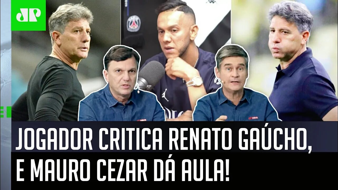 "Eu acho ESTRANHO que o cara DO NADA..." Jogador CRITICA Renato Gaúcho, e Mauro Cezar DÁ AULA!