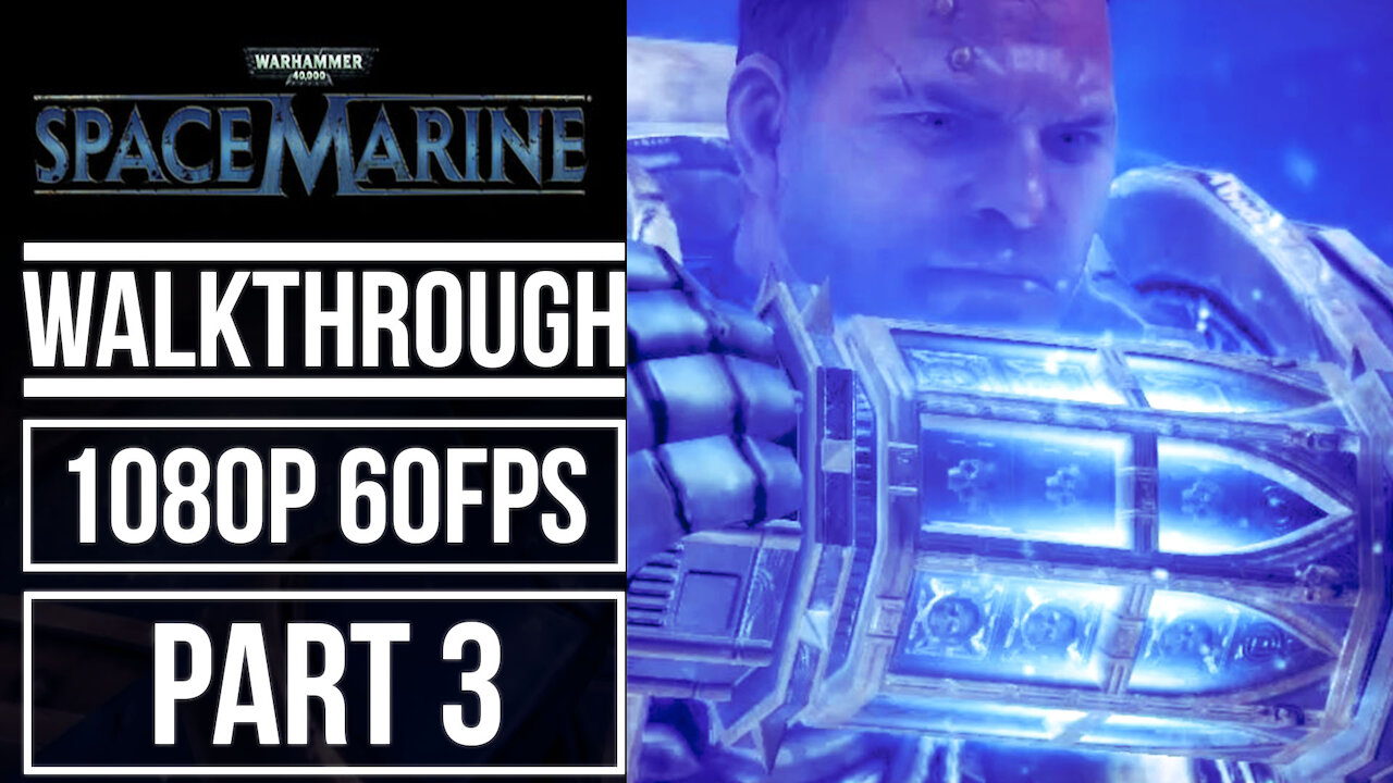 WARHAMMER 40.000 SPACE MARINE Gameplay Walkthrough PART 3 No Commentary [1080p 60fps]