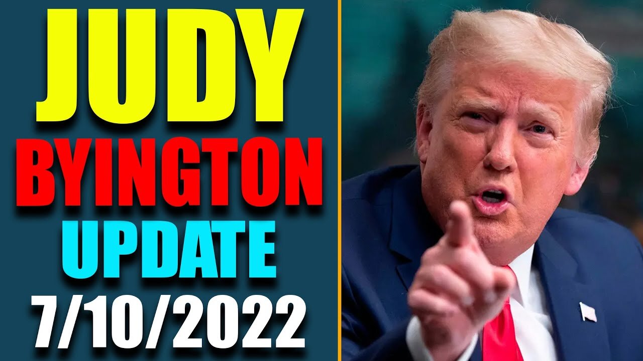 JUDY BYINGTON INTEL: RESTORED REPUBLIC VIA A GCR HUGE UPDATE AS OF JULY 10, 2022