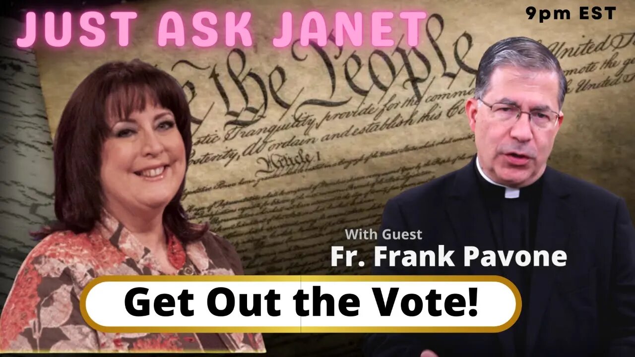 Just Ask Janet with guest Fr Pavone - Get out to Vote