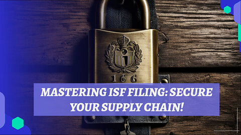 Mitigating Supply Chain Risks: The Power of Importer Security Filing