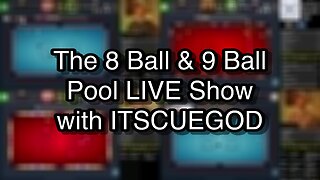 The 8 Ball & 9 Ball Pool LIVE Show with ITSCUEGOD