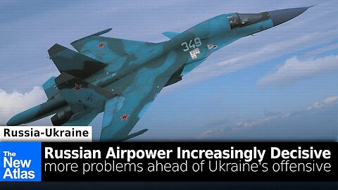 Russian Airpower Over Ukraine Increasing + More Shortcomings Appear Ahead Ukrainian Offensive