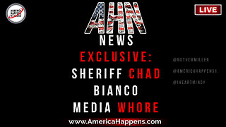 Sheriff Chad Bianco Media Whore - AHN News