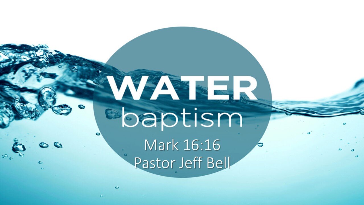 “Water Baptism” by Pastor Jeff Bell