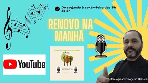 RENOVO NA MANHÃ 28/08/2023 com o pr. Rogério Batista dos Santos (11) 999107504