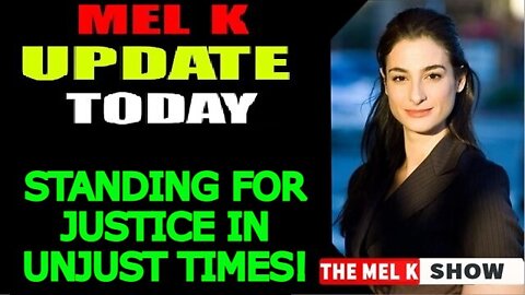 MEL K SHOW 6/08/22 - STANDING FOR JUSTICE IN UNJUST TIMES!