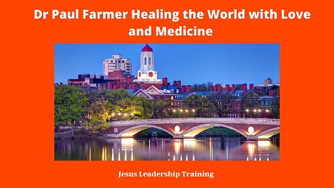 Dr Paul Farmer Healing the World with Love and Medicine