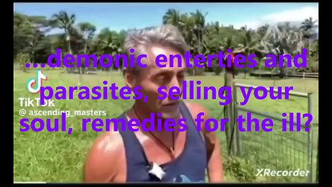 …demonic enterties and parasites, selling your soul, remedies for the ill?
