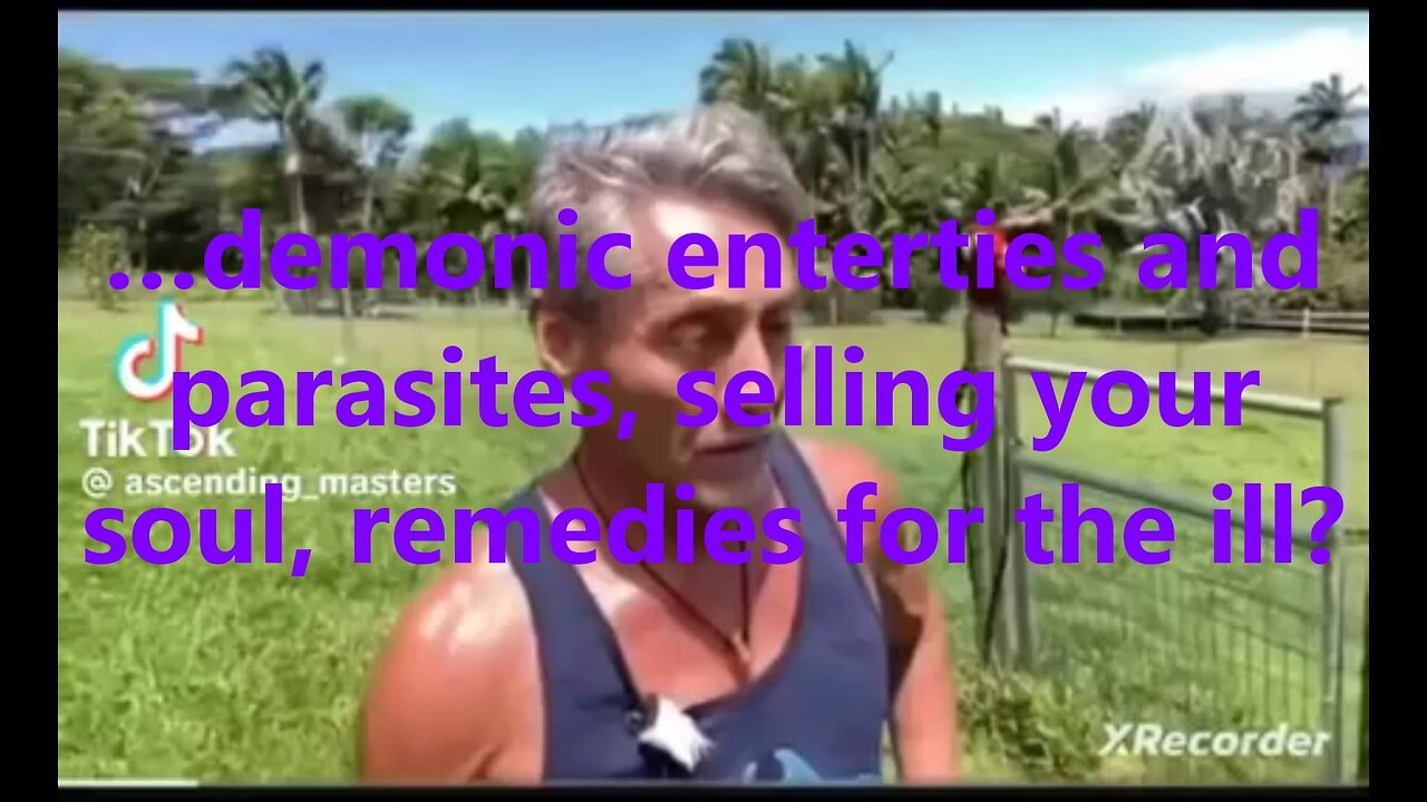 …demonic enterties and parasites, selling your soul, remedies for the ill?