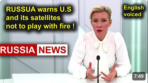 Russia warns United States and its satellites not to play with fire! Zakharova