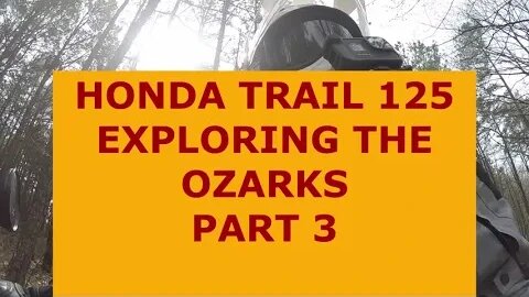 Honda Trail 125 - Exploring the Ozarks Part 3