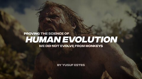 PROVING THE SCIENCE OF HUMAN EVOLUTION | WE DID NOT EVOLVE FROM MONKEYS