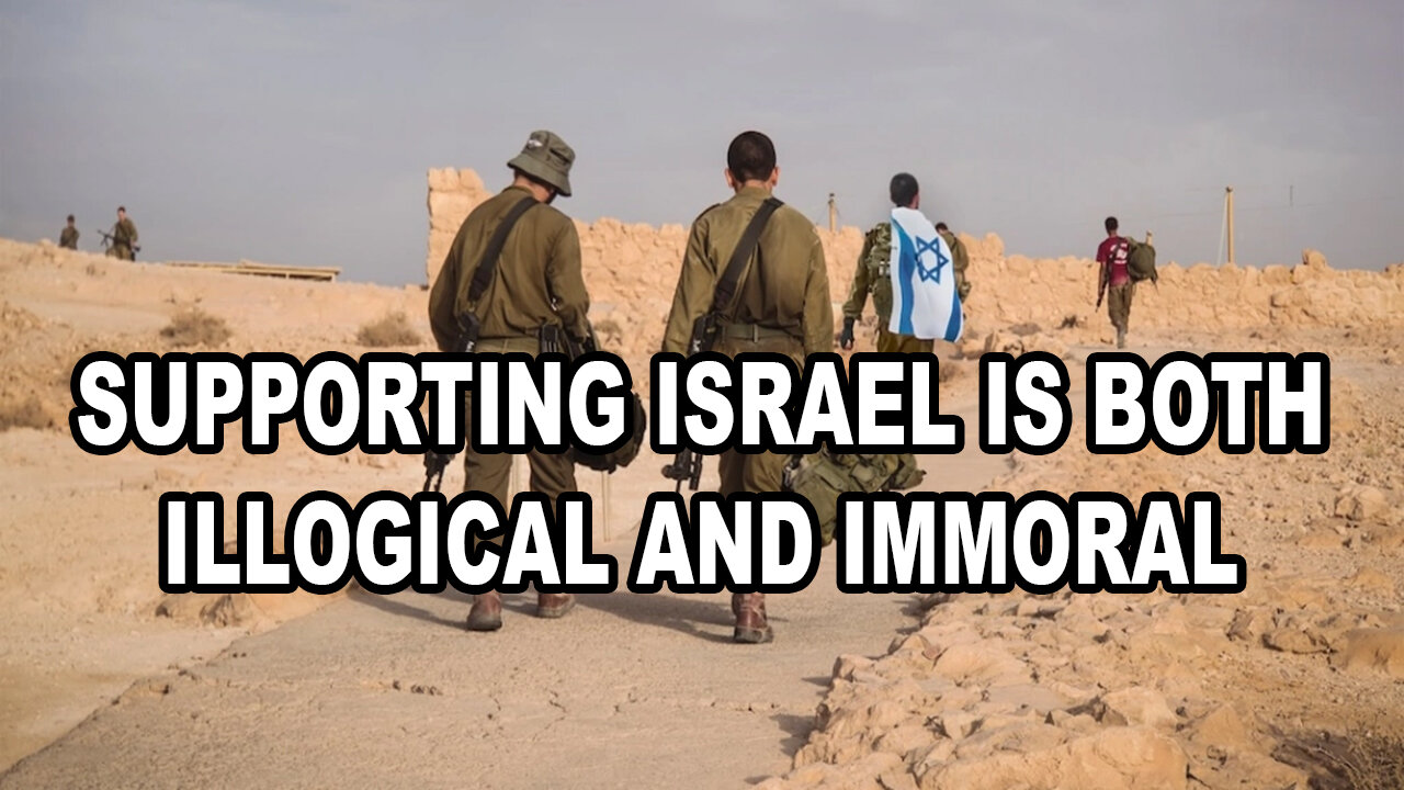 There Is No Argument For Supporting Israel That's Both Logical And Moral