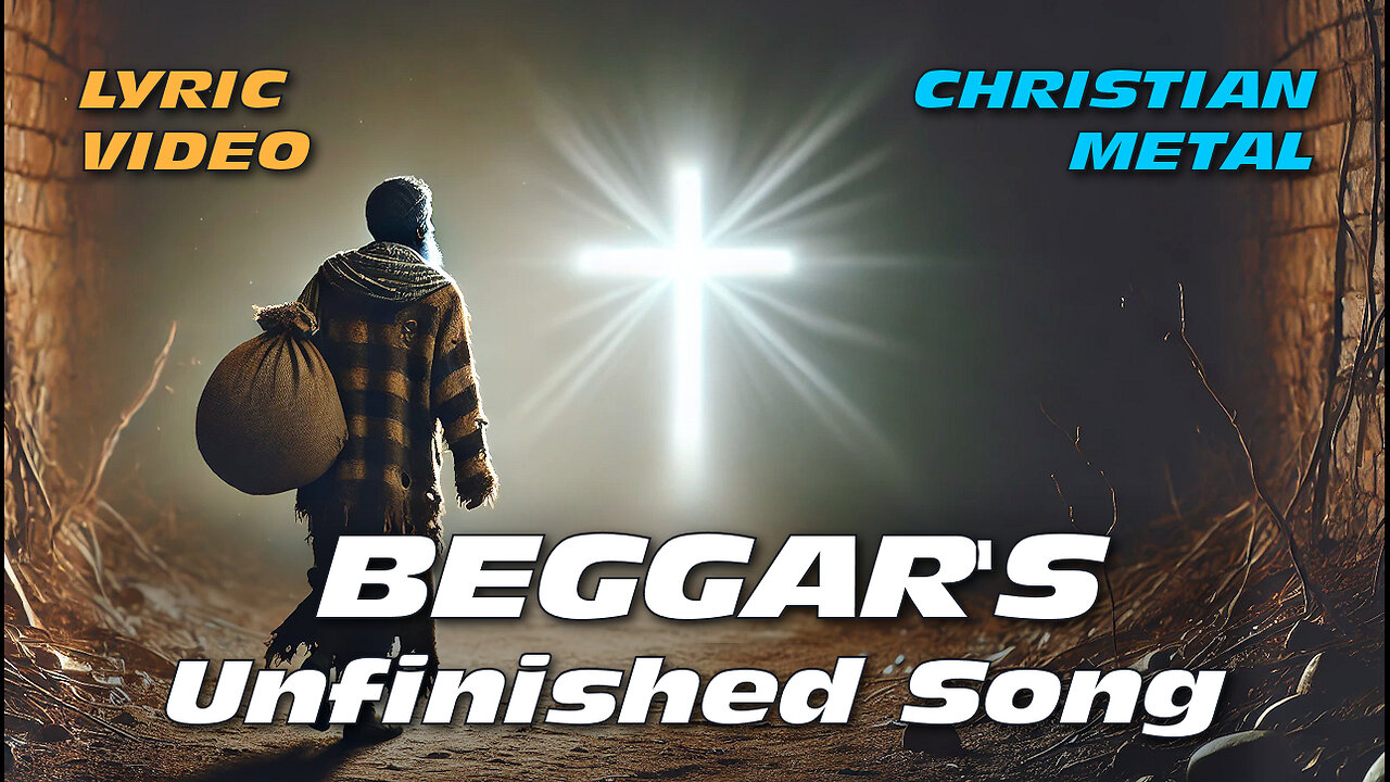 🎵 BEGGAR'S UNFINISHED SONG 🎵 Christian Metal | Lyric Video