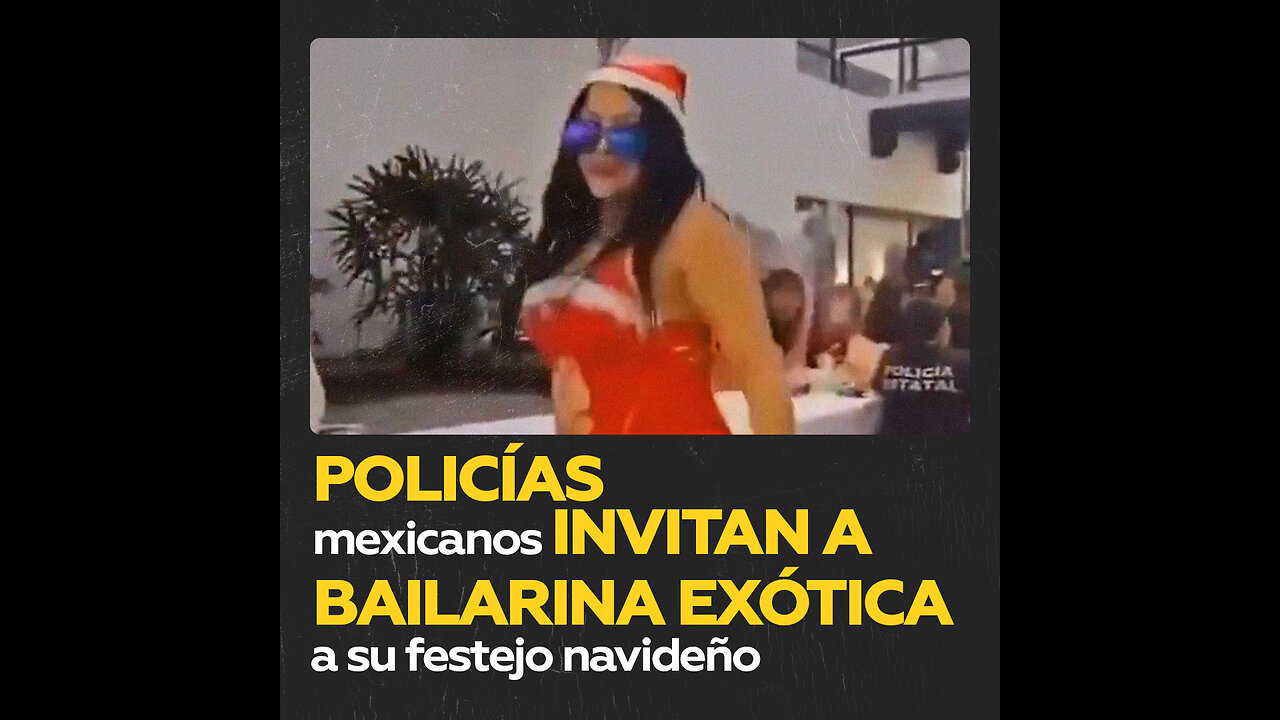 Policías mexicanos celebran fiesta navideña con bailarina exótica