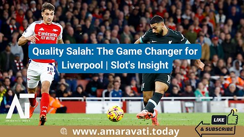 Quality Salah The Game Changer for Liverpool | Slot's Insight | Amaravati Today