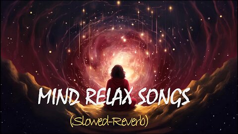 Mind Relax Songs in Hindi || Lofi (slowed - reverb) || Meditation Slowed Reverb Songs||