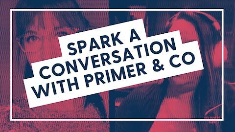 Spark a Conversation with Primer & Co