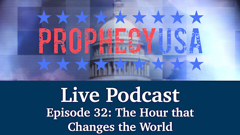 Live Podcast Ep. 32 - The Hour that Changes the World