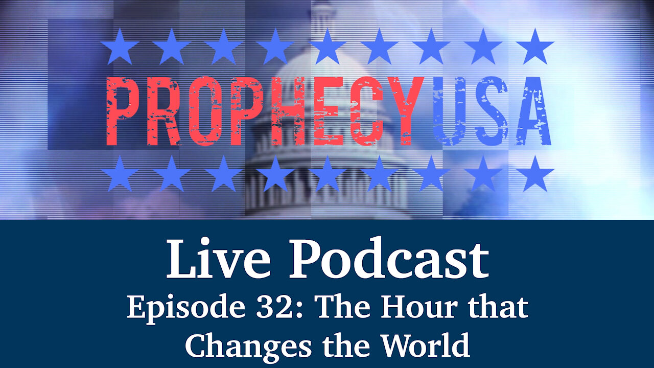 Live Podcast Ep. 32 - The Hour that Changes the World