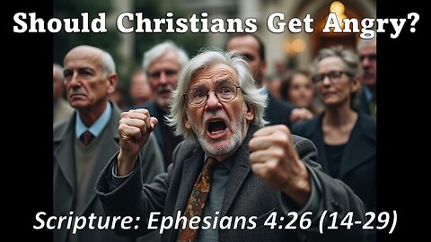 Should Christians Get Angry?