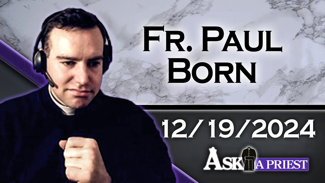 AAP Live with Fr. Paul Born - 12/19/24 - Why Isn’t Pope Leo the XIII Canonized Yet?