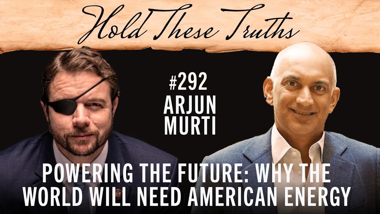 Powering the Future: Why the World Will Need American Energy | Arjun Murti