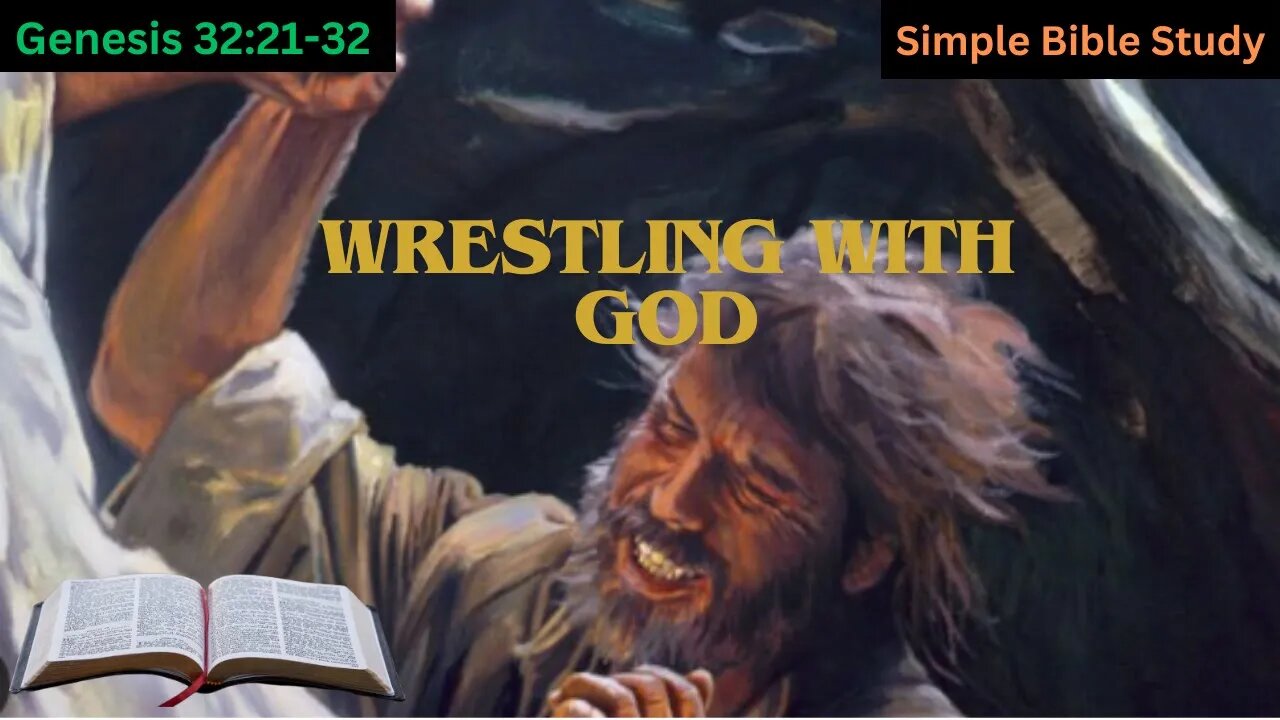 Genesis 32:21-32: Wrestling with God | Simple Bible Study