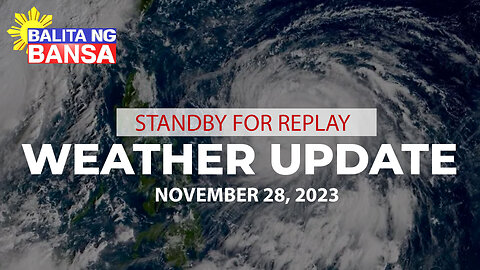 REPLAY: PAGASA weather update | November 28, 2023