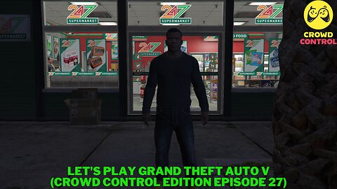 Let's Play Grand Theft Auto V (Crowd Control Edition Episode 27)
