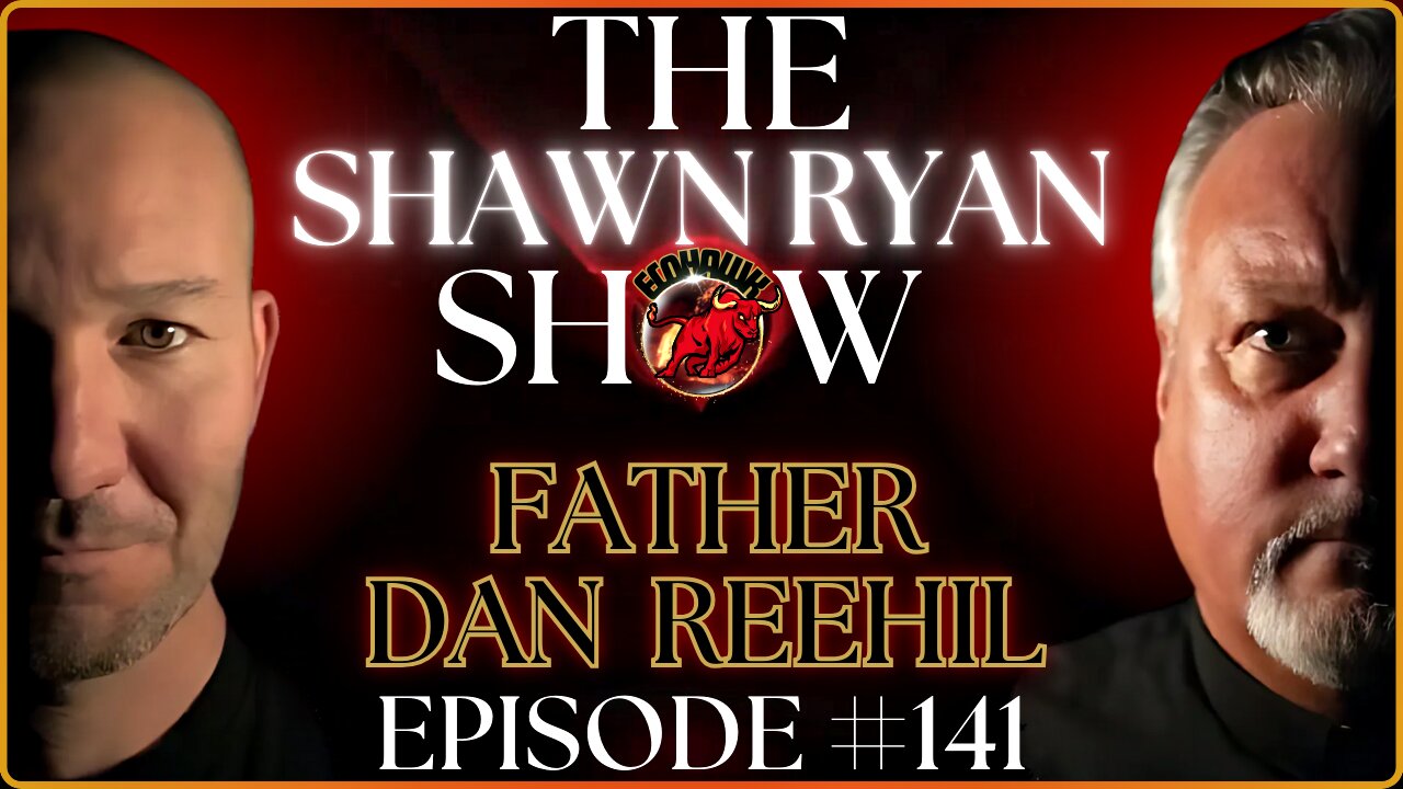 Shawn Ryan Episode #141 Father Daniel Reehil | Inside the Demonic World with an Exorcist