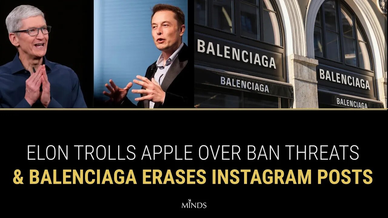 E16: Elon Trolls Apple Over Ban Threats & Balenciaga Erases Instagram Posts