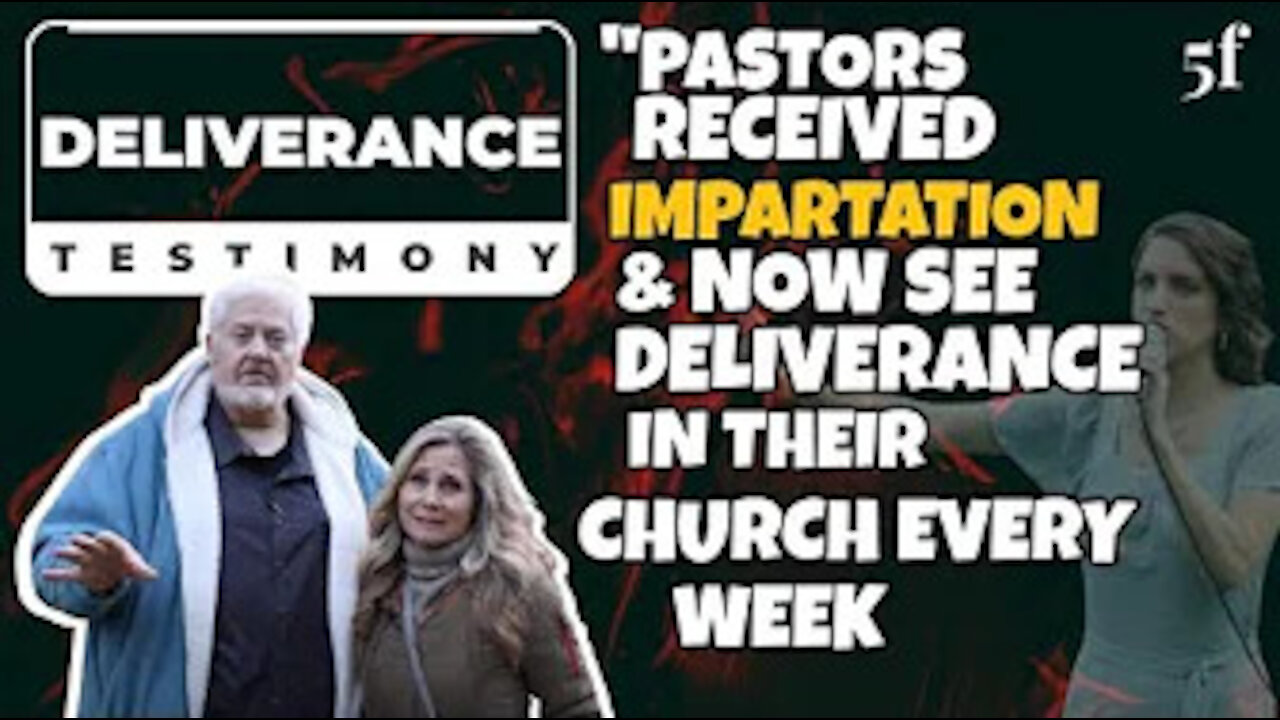 PASTORS RECEIVED IMPARTATION & NOW SEE DELIVERANCE IN THEIR CHURCH EVERY WEEK