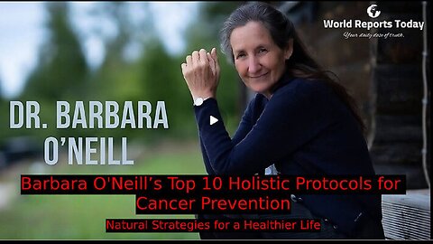 Barbara O’Neill’s Top 10 Holistic Protocols for Cancer Prevention