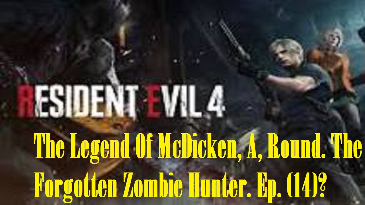 The Legend Of McDicken, A, Round. The Forgotten Zombie Hunter. Ep. (14)? #residentevil4