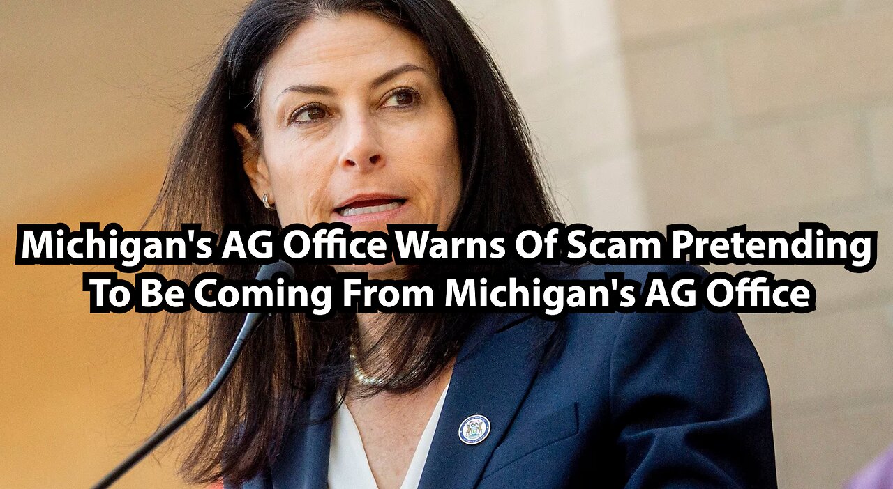 Michigan's AG Office Warns Of Scam Pretending To Be Coming From Michigan's AG Office