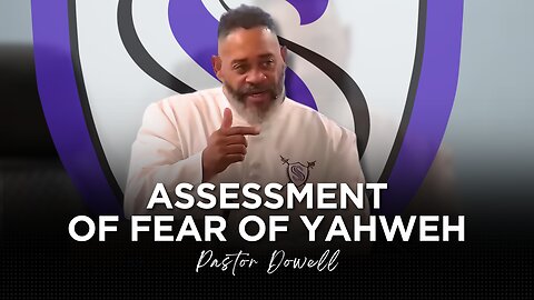 Assessment of Fear of Yahweh | Pastor Dowell