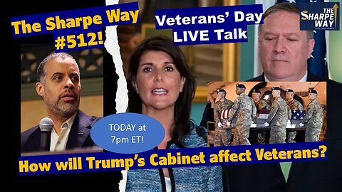 Sharpe Way # 512! How will Trump’s Cabinet affect Veterans? LIVE Veterans' Day Talk!