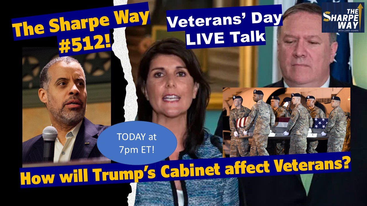 Sharpe Way # 512! How will Trump’s Cabinet affect Veterans? LIVE Veterans' Day Talk!