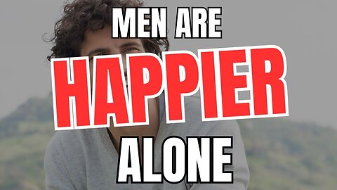 Men are Happier Alone