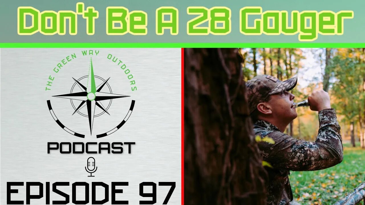 Episode 97 - Don't Be A " 28 Gauger" - The Green Way Outdoors Podcast